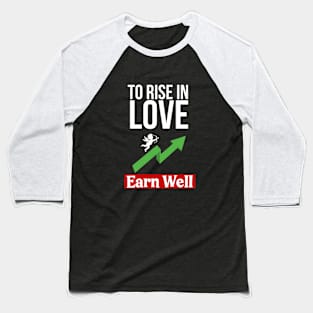 To Fall In Love: Earn Well Baseball T-Shirt